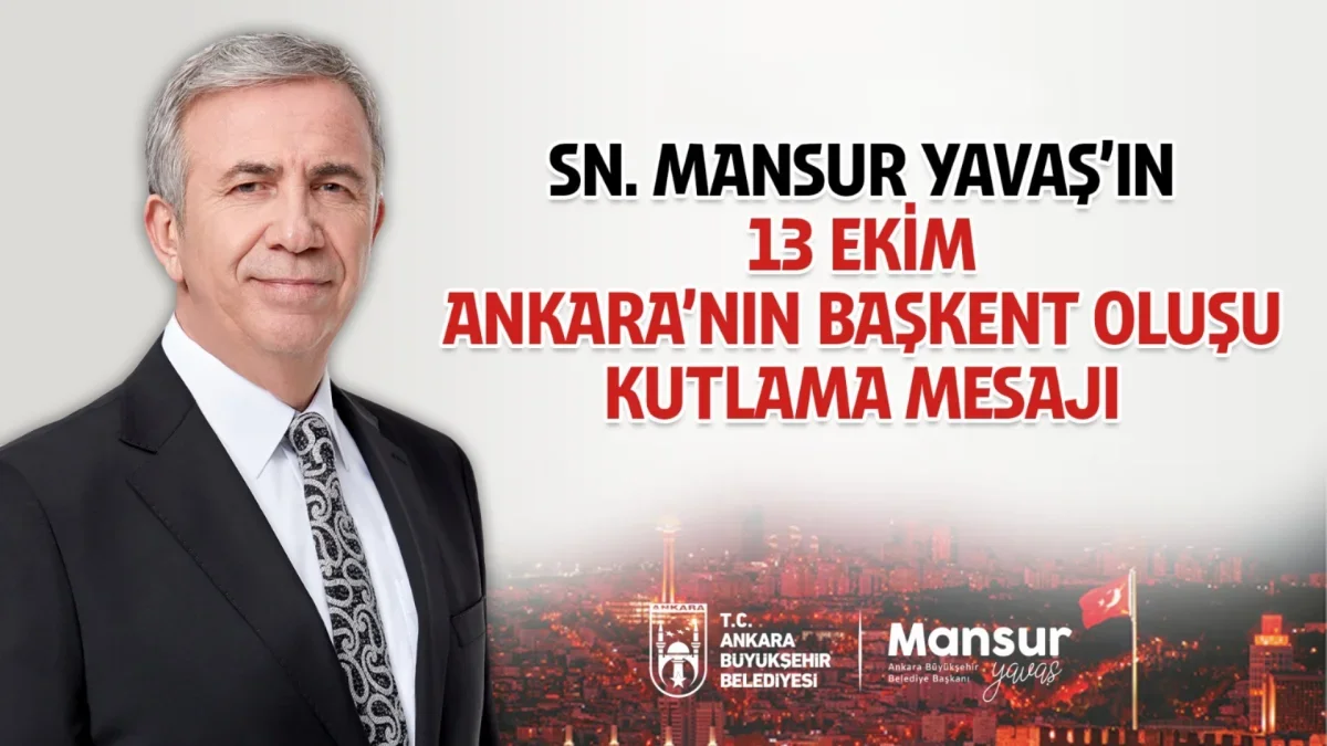 ABB Başkanı Yavaş’ın Ankara’nın başkent oluşunun 103. yıl dönümü mesajı